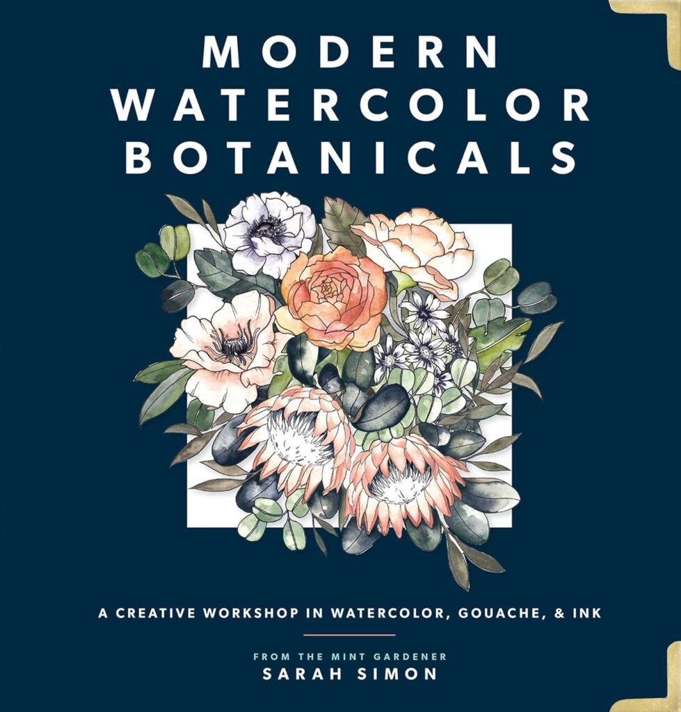 Modern Watercolor Botanicals: A Creative Workshop in Watercolor, Gouache, & Ink